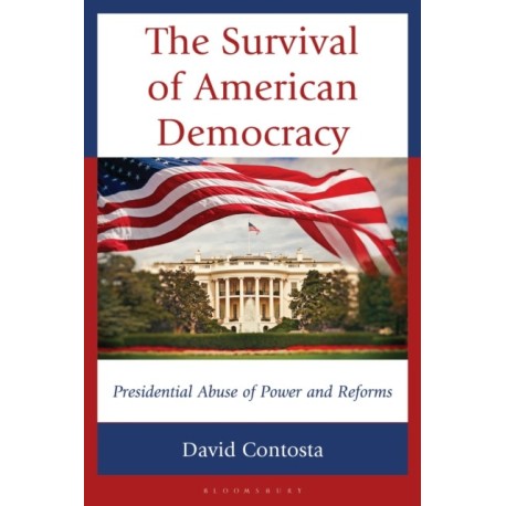 The Survival of American Democracy: Presidential Abuse of Power and Reforms