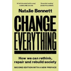 Change Everything: How We Can Rethink, Repair and Rebuild Society (2nd ed)