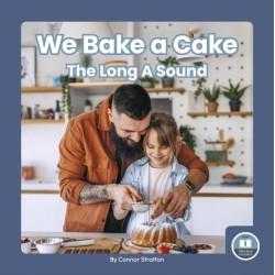 We Bake a Cake: The Long A Sound