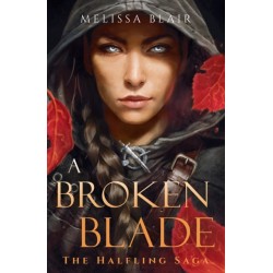 A Broken Blade: The Halfling Saga Book 1