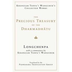 The Precious Treasury of the Dharmadhatu: Khangsar Tenpai Wangchuks Collected Works