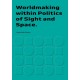 Worldmaking within Politics of Sights and Space