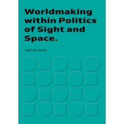Worldmaking within Politics of Sights and Space