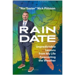 Rain Date: Unpredictable Lessons from My Life Forecasting the Weather