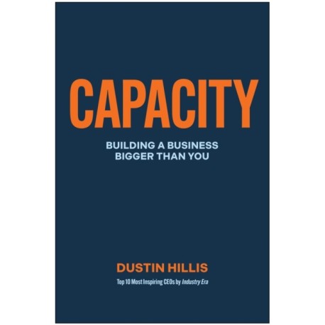 Capacity: Building Your Business Bigger Than You