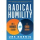 Radical Humility: Be a Badass Leader and a Good Human