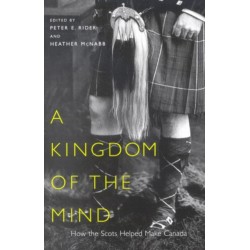 A Kingdom of the Mind: How the Scots Helped Make Canada
