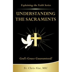 Understanding the Sacraments: God's Grace Guaranteed!