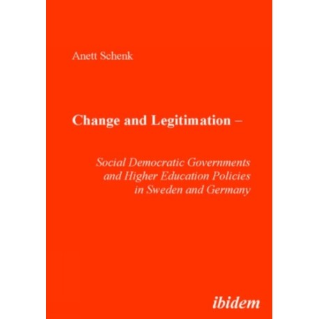 Change and Legitimation: Social Democratic Governments and Higher Education Policies in Sweden and Germany