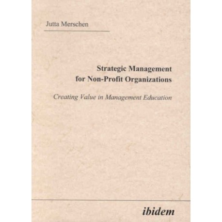 Strategic Management for Non-Profit Organizations: Creating Value in Management Education