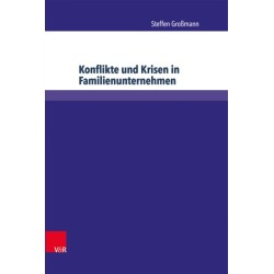 Konflikte und Krisen in Familienunternehmen: Eine Untersuchung der Wechselwirkungen zwischen Konflikten in Familie und Unternehmen und dem Untergang von Familienunternehmen
