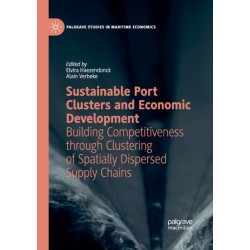 Sustainable Port Clusters and Economic Development: Building Competitiveness through Clustering of Spatially Dispersed Supply Chains