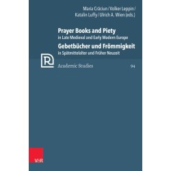 Prayer Books and Piety in Late Medieval and Early Modern Europe / Gebetbucher und Frommigkeit in Spatmittelalter und Fruher Neuzeit