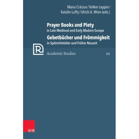 Prayer Books and Piety in Late Medieval and Early Modern Europe / Gebetbucher und Frommigkeit in Spatmittelalter und Fruher Neuzeit