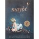 Maybe