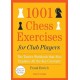 1001 Chess Exercises for Club Players: The Tactics Workbook that Also Explains All the Key Concepts