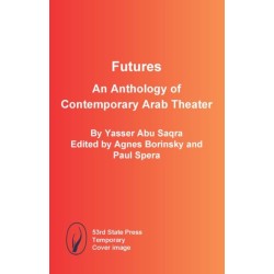 Futures: An Anthology of Contemporary Arab Theater