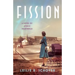 Fission: A Novel of Atomic Heartbreak