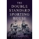 The Double Standard Sporting House: A Novel