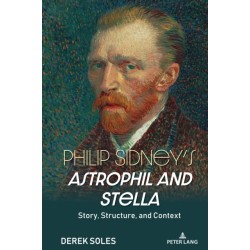 Philip Sidney’s Astrophil and Stella: Story, Structure, and Context