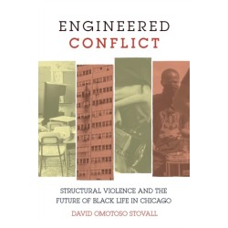 Engineered Conflict: Structural Violence and the Future of Black Life in Chicago