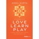 Love, Learn, Play: A Simple Formula for a Happier, More Meaningful Life