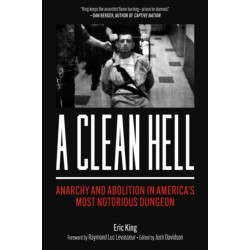 A Clean Hell: Anarchy and Abolition in America's Most Notorious Dungeon