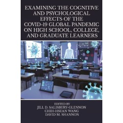 Examining the Cognitive and Psychological Effects of the COVID-19 Global Pandemic on High School, College, and Graduate Learners
