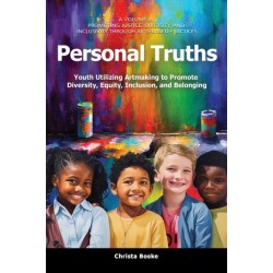 Personal Truths: Youth Utilizing Artmaking to Promote Diversity, Equity, Inclusion, and Belonging