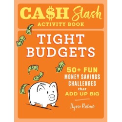 Cash Stash Activity Book: Tight Budgets: 50+ Fun Money Savings Challenges That Add Up Big