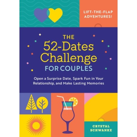 The 52-Dates Challenge for Couples: Open a Surprise Date, Spark Fun in Your Relationship, and Make Lasting Memories