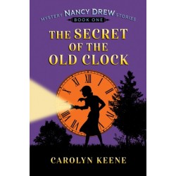 The Secret of the Old Clock: Nancy Drew Mystery Stories, Book 1