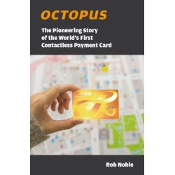 Octopus: The Pioneering Story of the World’s First Contactless Payment Card