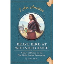 Brave Bird at Wounded Knee: A Story of Protest on the Pine Ridge Indian Reservation