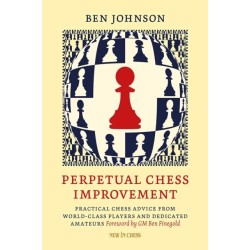 Perpetual Chess Improvement: Practical Chess Advice from World-Class Players and Dedicated Amateurs