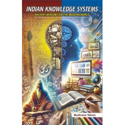 Indian Knowledge Systems: Ancient Wisdom for the Modern World