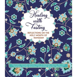 Healing with Fasting: Reflections on the Holy Month of Ramadan