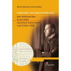 Unberuhrt von jedem Umbruch?: Der Althistoriker Ernst Hohl zwischen Kaiserreich und fruher DDR