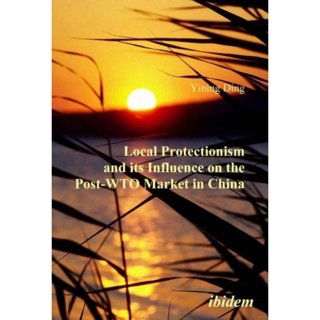 Local Protectionism and its Influence on the Post-WTO Market in China