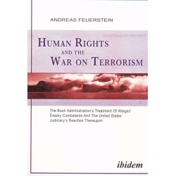 Human Rights and the War on Terrorism: The Bush Administration's Treatment of Alleged Enemy Combatants and the United States Judiciary's Reaction Thereupon