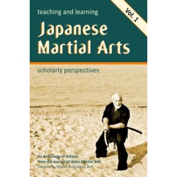 Teaching and Learning Japanese Martial Arts: Scholarly Perspectives Vol. 1