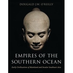 Empires of the Southern Ocean: Early Civilizations of Mainland and Insular Southeast Asia