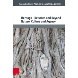 Heritage – Between and Beyond Nature, Culture and Agency