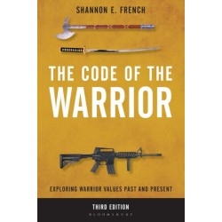 The Code of the Warrior: Exploring Warrior Values Past and Present