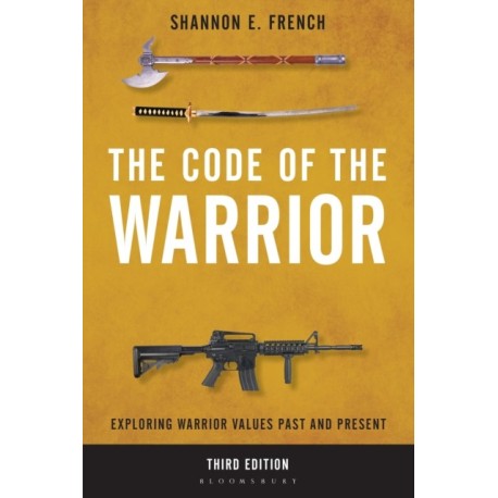 The Code of the Warrior: Exploring Warrior Values Past and Present