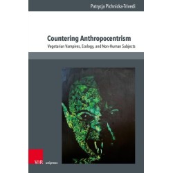 Countering Anthropocentrism: Vegetarian Vampires, Ecology, and Non-Human Subjects