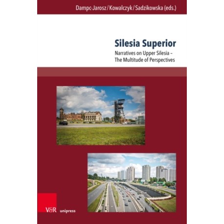 Silesia Superior: Narratives on Upper Silesia – The Multitude of Perspectives