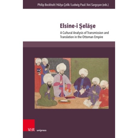 Elsine-i Selase: A Cultural Analysis of Transmission and Translation in the Ottoman Empire