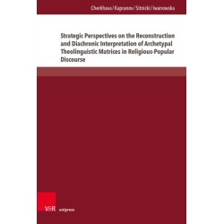 Strategic Perspectives on the Reconstruction and Diachronic Interpretation of Archetypal Theolinguistic Matrices in Religious-Popular Discourse: Insights from English, German, and Ukrainian within Indo-European and Nostratic Frameworks