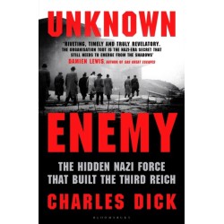 Unknown Enemy: The Hidden Nazi Force That Built the Third Reich